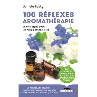 100 réflexes aromathérapie de Danièle Festy