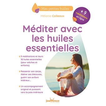 Méditer avec les huiles essentielles de Mélanie Colleaux