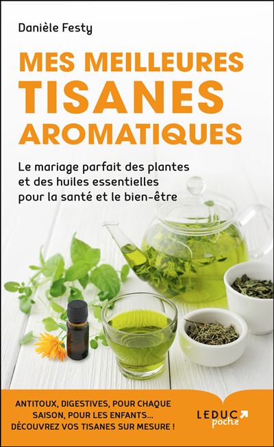 Mes meilleures tisanes aromatiques de Danièle Festy